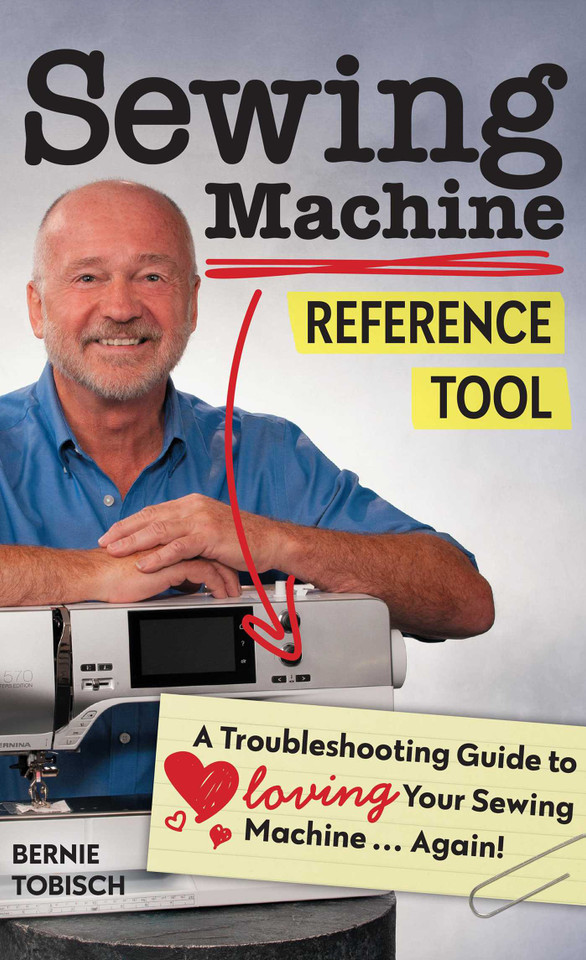 Sewing Machine Reference Tool: A Troubleshooting Guide to Loving Your Sewing Machine, Again! (Reference Guide) book cover by Bernie Tobisch