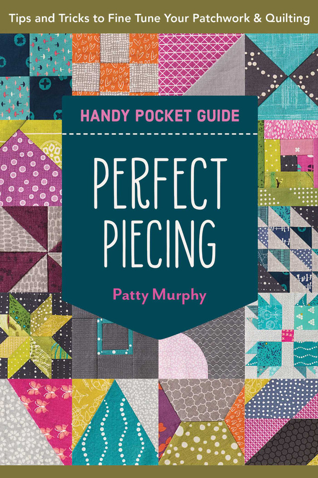 Perfect Piecing Handy Pocket Guide: Tips & Tricks to Fine-Tune Your Patchwork & Quilting (Pocket Guide) book cover by Patty Murphy