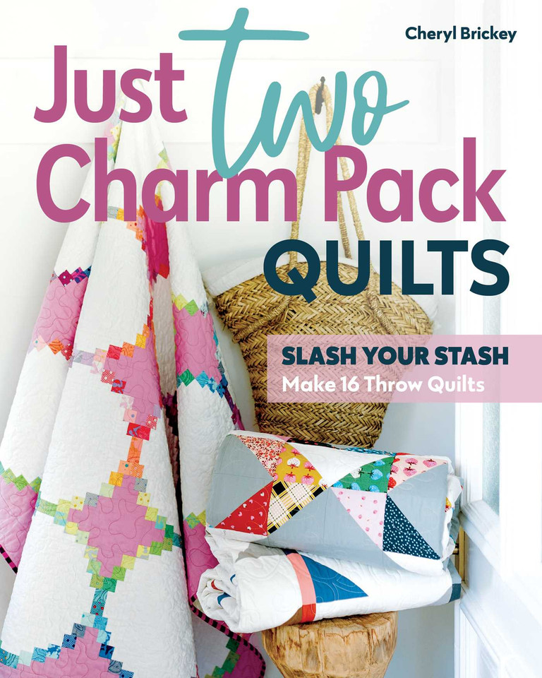 Just Two Charm Pack Quilts: Slash Your Stash; Make 16 Throw Quilts book cover by Cheryl Brickey