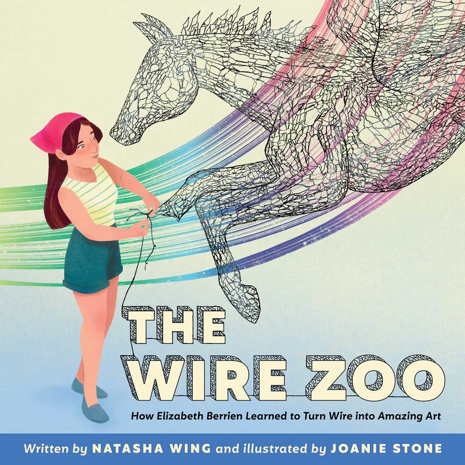 The Wire Zoo: How Elizabeth Berrien Learned to Turn Wire into Amazing Art book cover by Natasha Wing