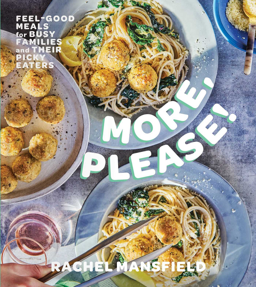More, Please!: Feel-Good Meals for Busy Families and Their Picky Eaters (A Cookbook) book cover by Rachel Mansfield