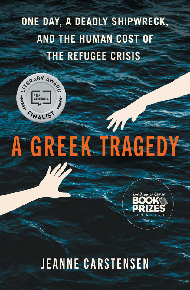 A Greek Tragedy: One Day, a Deadly Shipwreck, and the Human Cost of the Refugee Crisis book cover by Jeanne Carstensen
