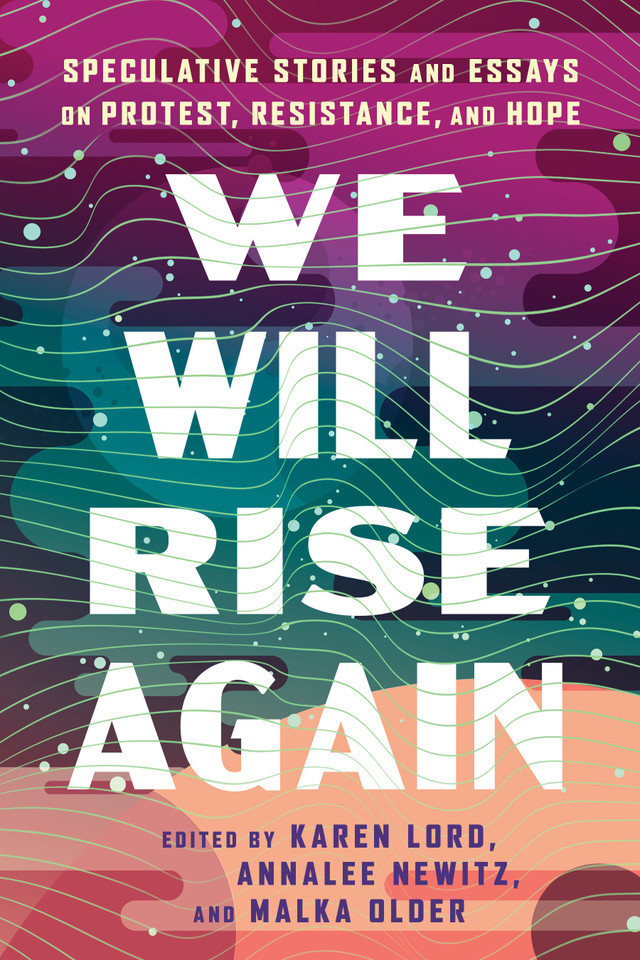 We Will Rise Again: Speculative Stories and Essays on Protest, Resistance, and Hope book cover by 