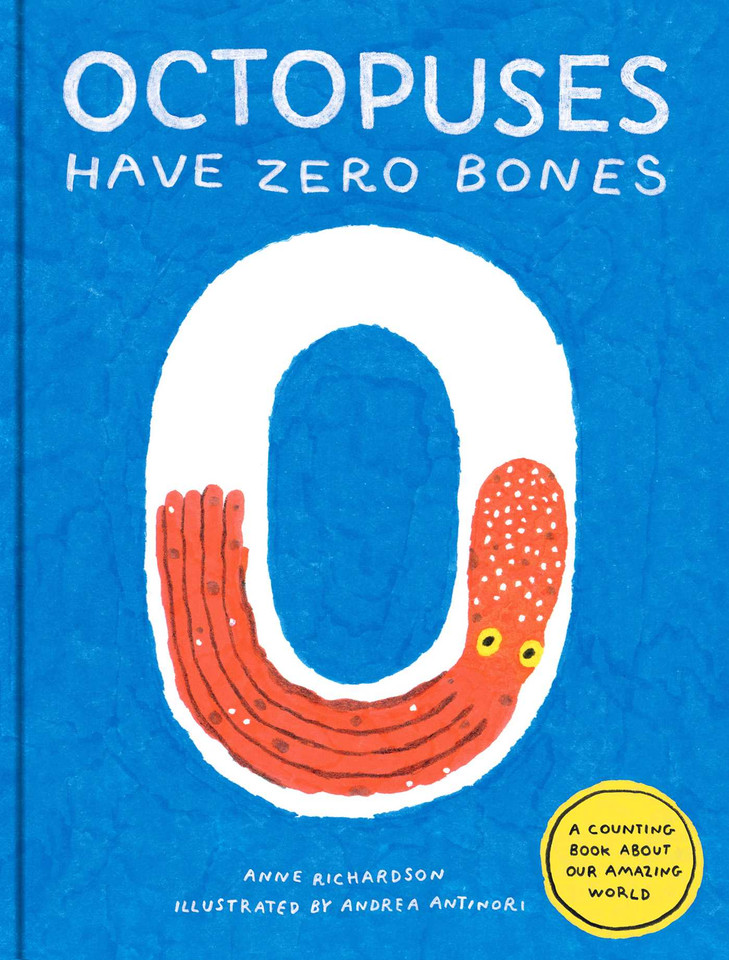 Octopuses Have Zero Bones: A Counting Book About Our Amazing World (Math for Curious Kids, Illustrated Science for Kids) book cover by Anne Richardson