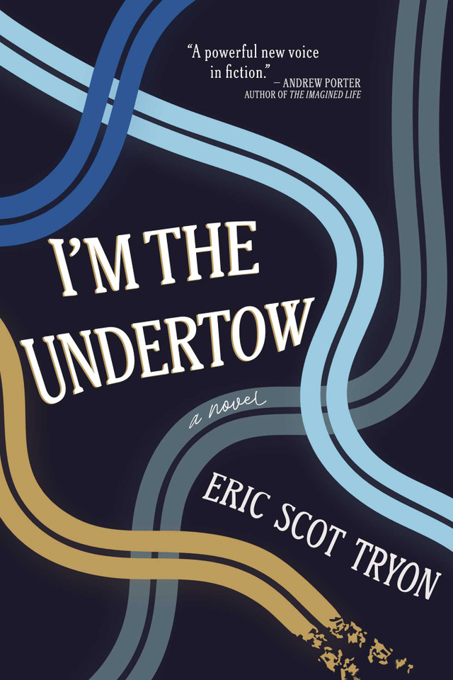 I'm the Undertow: A Novel book cover by Eric Scot Tryon