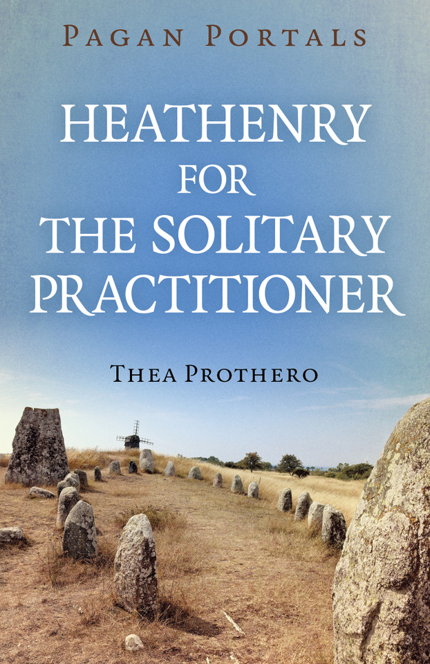 Pagan Portals - Heathenry for the Solitary Practitioner (Pagan Portals) book cover by Thea Prothero