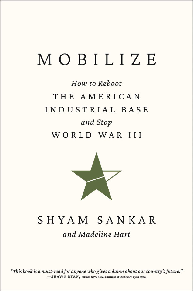 Mobilize: How to Reboot the American Industrial Base and Stop World War III book cover by Shyam Sankar, Madeline Hart