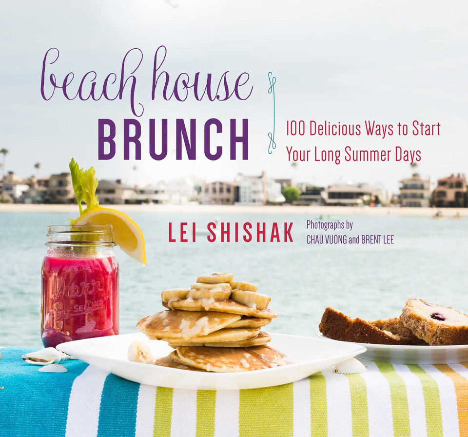 Beach House Brunch: 100 Delicious Ways to Start Your Long Summer Days book cover by Lei Shishak