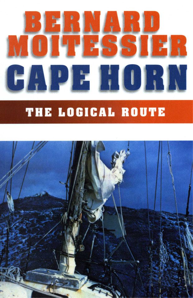 Cape Horn: The Logical Route: 14,216 Miles Without a Port of Call book cover by Bernard Moitessier
