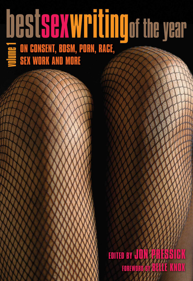 Best Sex Writing of the Year, Volume 1: On Consent, BDSM, Porn, Race, Sex Work and More (Best Sex Writing) book cover by 