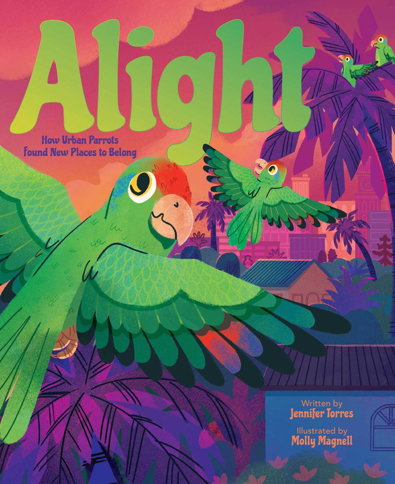 Alight: How Urban Parrots Found New Places to Belong book cover by Jennifer Torres