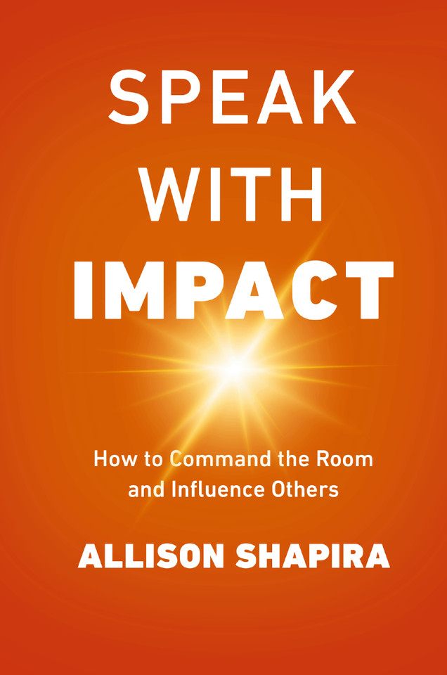 Speak with Impact: How to Command the Room and Influence Others book cover by Allison Shapira