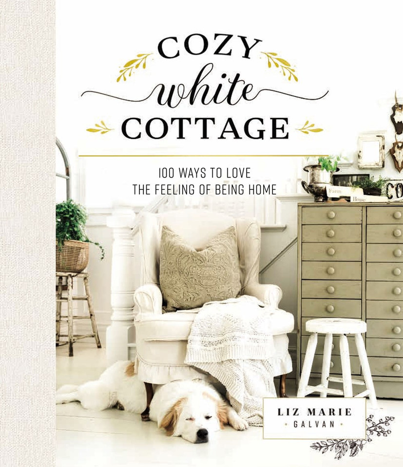 Cozy White Cottage: 100 Ways to Love the Feeling of Being Home cover