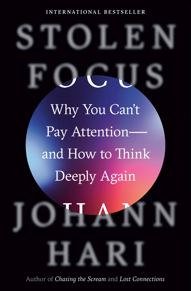 Stolen Focus: Why You Can't Pay Attention--and How to Think Deeply Again book cover by Johann Hari