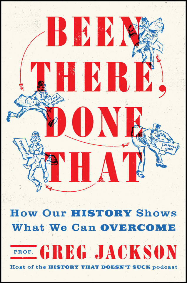 Been There, Done That: How Our History Shows What We Can Overcome book cover by Greg Jackson
