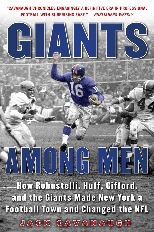 Giants Among Men: How Robustelli, Huff, Gifford, and the Giants Made New York a Football Town and Changed the NFL book cover by Jack Cavanaugh