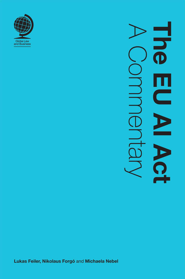 The EU AI Act: A Commentary book cover by Lukas Feiler, Nikolaus Forgo, Michaela Nebel