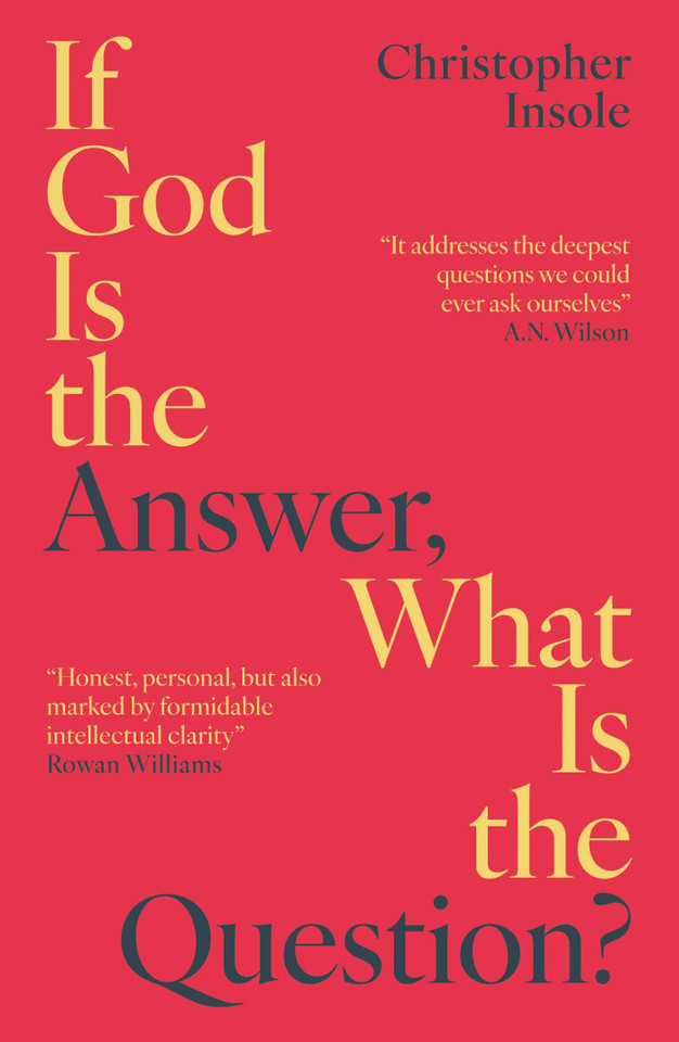 If God Is the Answer, What Is the Question? book cover by Christopher Insole