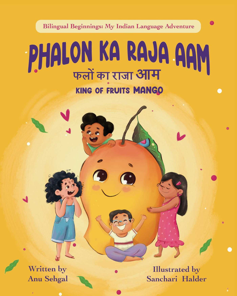 Phalon Ka Raja AAM: King of Fruits Mango (Bilingual Beginnings My Indian Language Adventure) book cover by Anu Sehgal