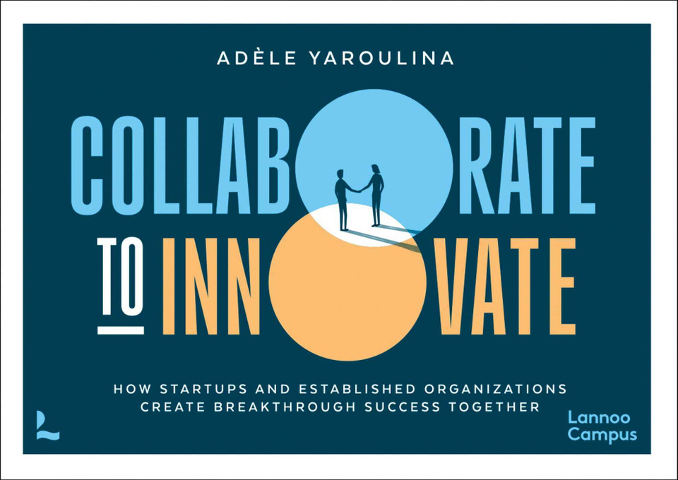 Collaborate to Innovate: How Startups and Established Organisations Create Breakthrough Success Together book cover by Adèle Yaroulina
