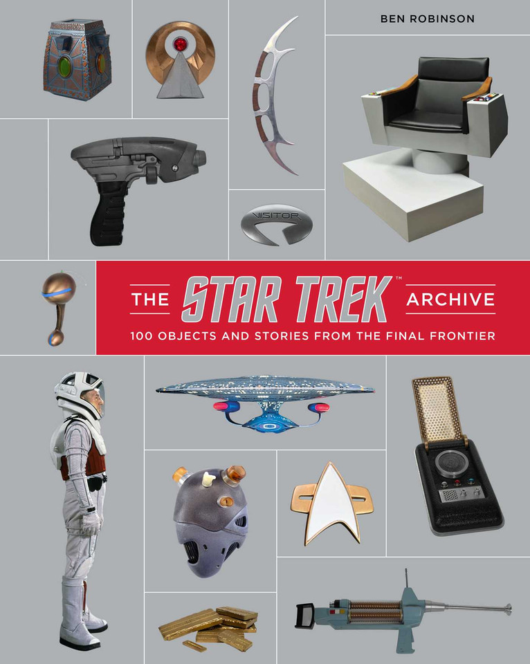 The Star Trek Archive: 100 Objects and Stories from the Final Frontier book cover by Insight Editions, Ben Robinson