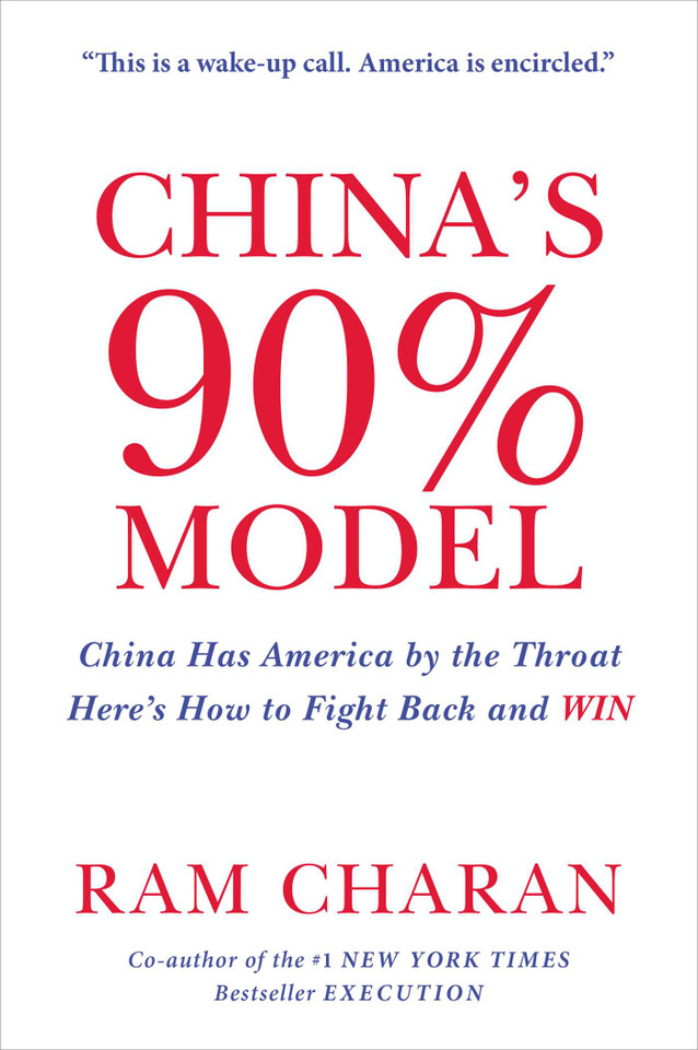 China's 90% Model: China Has America by the Throat: Here's How to Fight Back and Win book cover by Ram Charan