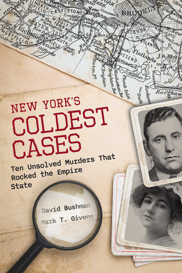 New York's Coldest Cases: Ten Unsolved Murders That Rocked the Empire State book cover by David Bushman, Mark T. Givens