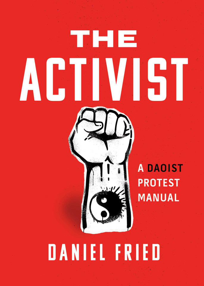 The Activist: A Daoist Protest Manual book cover by Daniel Fried