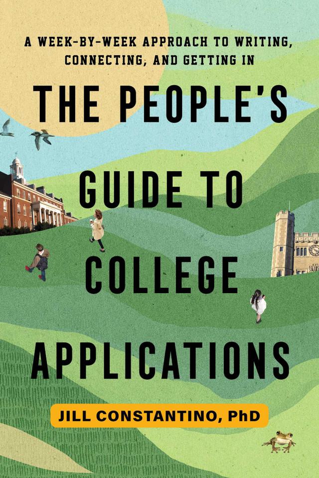 The People's Guide to College Applications: A Week-by-Week Approach to Writing, Connecting, and Getting In book cover by Jill Constantino