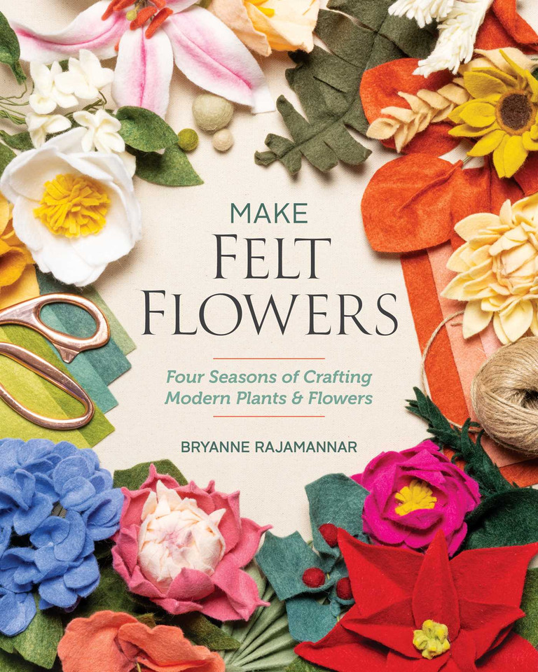 Make Felt Flowers: Four Seasons of Crafting Modern Plants & Flowers book cover by Bryanne Rajamannar