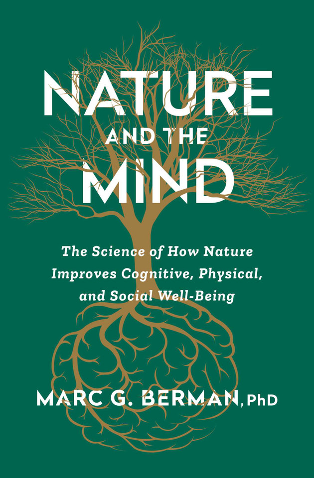 Nature and the Mind: The Science of How Nature Improves Cognitive, Physical, and Social Well-Being book cover by Marc Berman