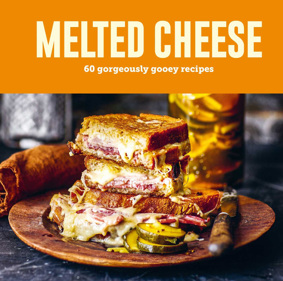 Melted Cheese: 60 gorgeously gooey recipes book cover by Ryland Peters & Small