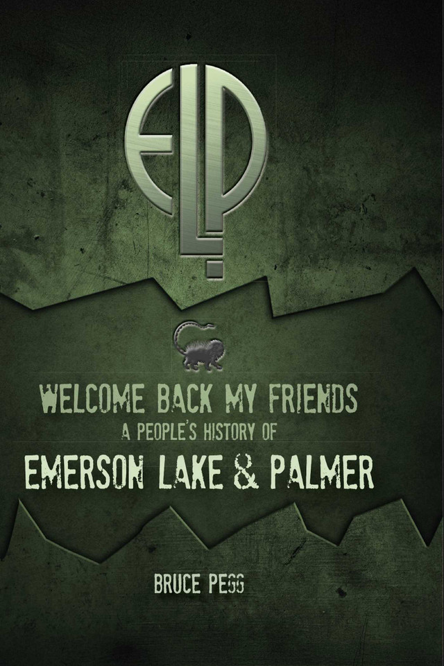 Welcome Back My Friends: A People's History of Emerson Lake & Palmer book cover by Bruce Pegg
