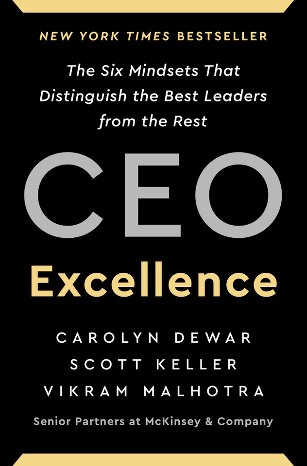 CEO Excellence: The Six Mindsets That Distinguish the Best Leaders from the Rest book cover by Carolyn Dewar, Scott Keller, Vikram Malhotra