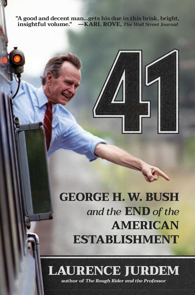 41: George H. W. Bush and the End of the American Establishment book cover by Laurence Jurdem