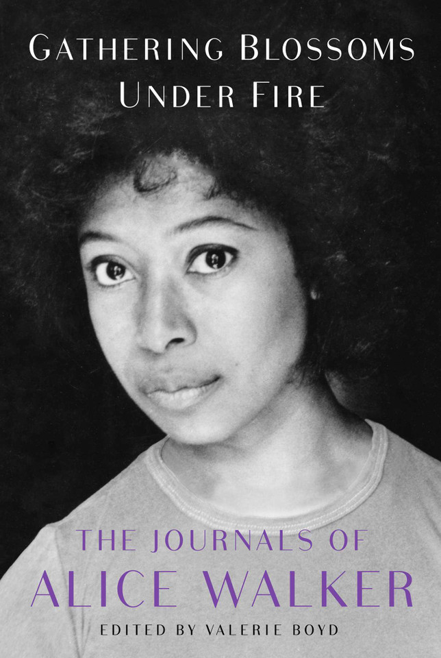 Gathering Blossoms Under Fire: The Journals of Alice Walker, 1965–2000 book cover by Alice Walker