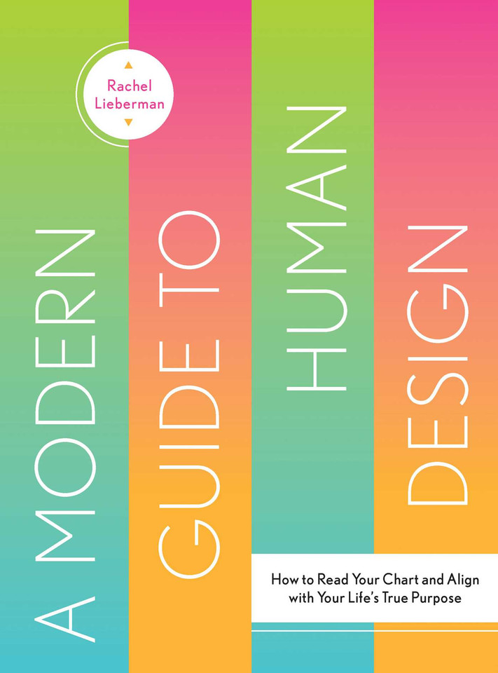 A Modern Guide to Human Design: How to Read Your Chart and Align With Your Life's True Purpose book cover by Rachel Lieberman