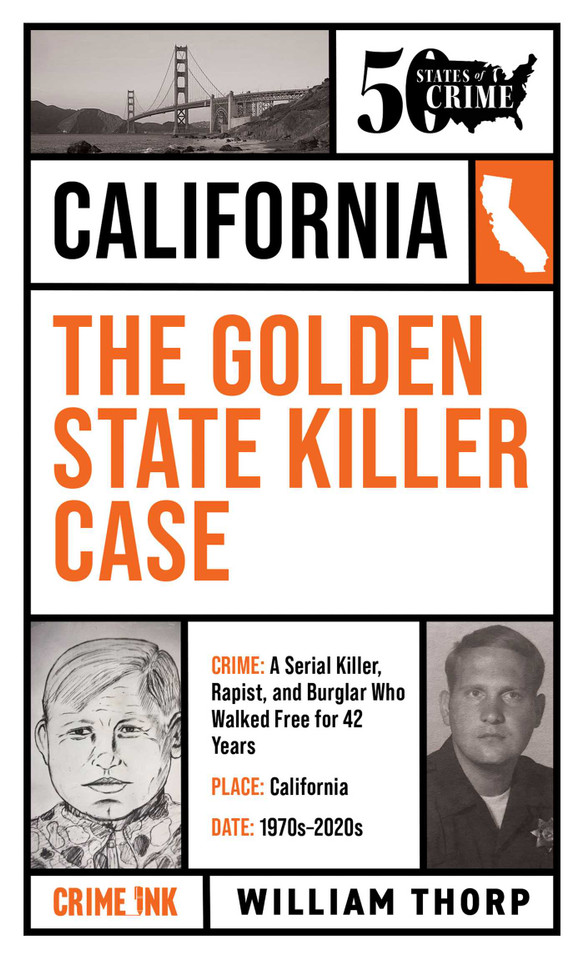 The Golden State Killer Case (50 States of Crime) book cover by William Thorp