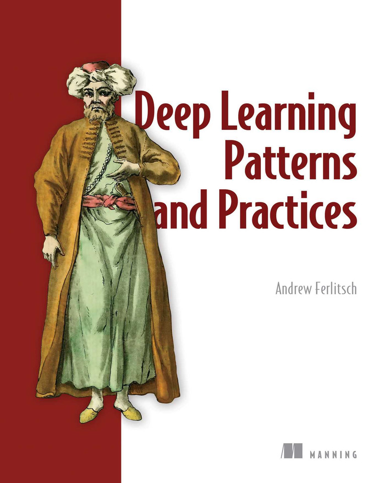 Deep Learning Patterns and Practices book cover by Andrew Ferlitsch