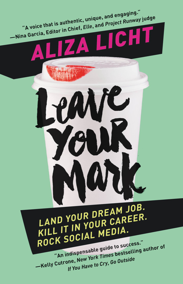 Leave Your Mark: Land Your Dream Job. Kill It in Your Career. Rock Social Media. book cover by Aliza Licht