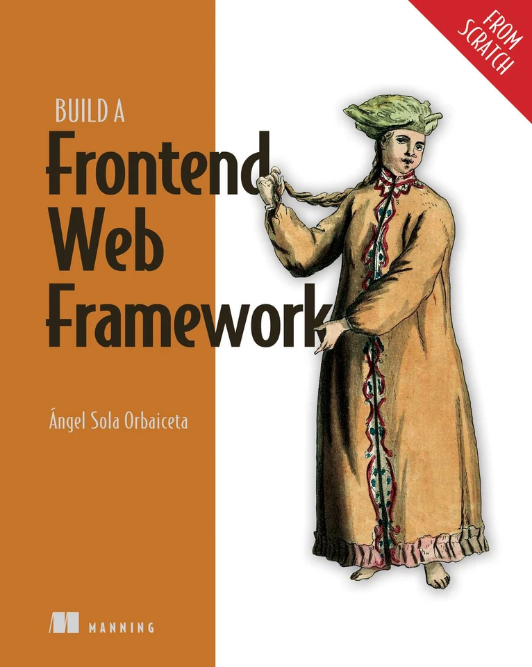 Build a Frontend Web Framework (From Scratch) (From Scratch) book cover by Ángel Sola Orbaiceta