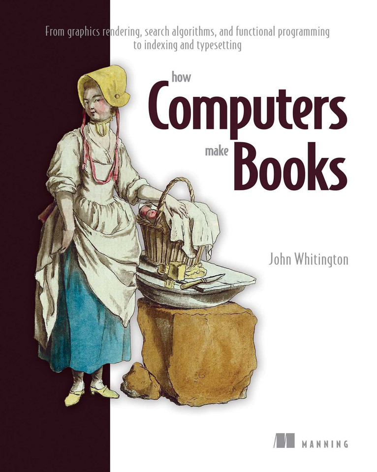 How Computers Make Books: From graphics rendering, search algorithms, and functional programming to indexing and typesetting book cover by John Whitington