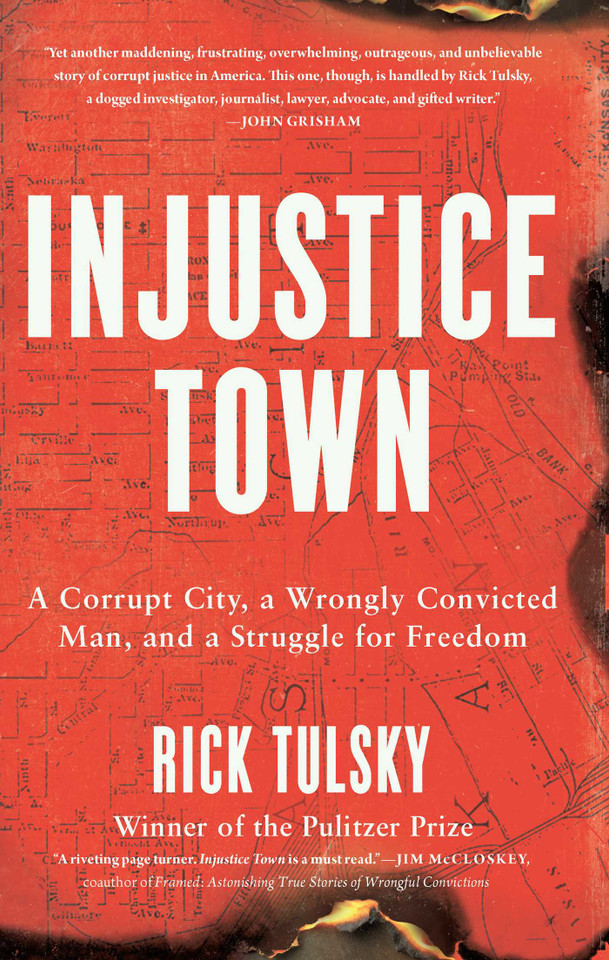 Injustice Town: A Corrupt City, a Wrongly Convicted Man, and a Struggle for Freedom book cover by Rick Tulsky