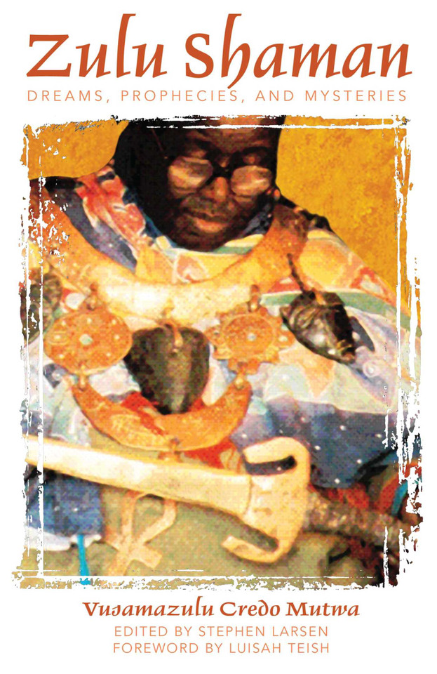 Zulu Shaman: Dreams, Prophecies, and Mysteries book cover by Vusamazulu Credo Mutwa