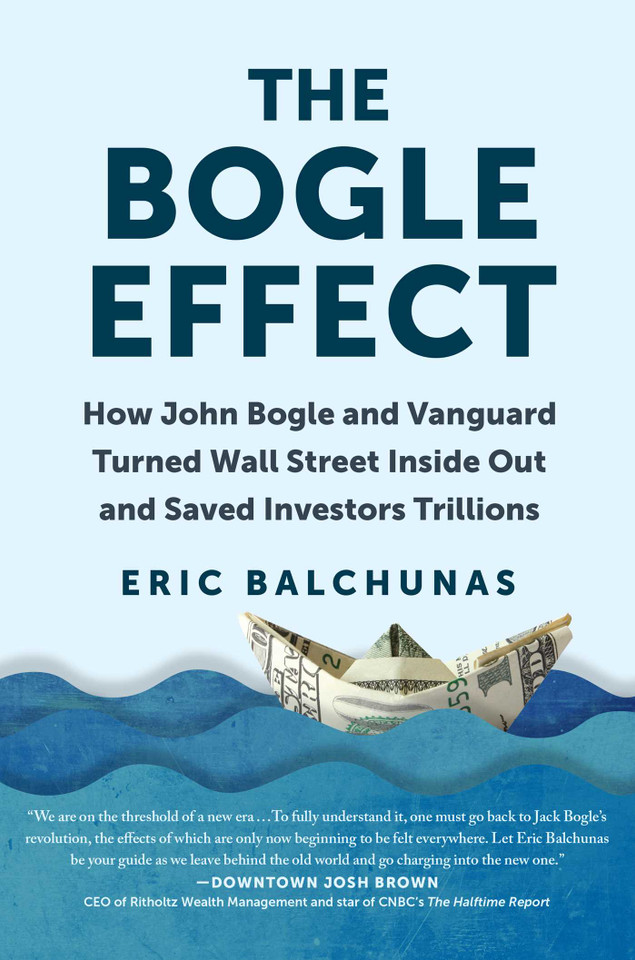 The Bogle Effect: How John Bogle and Vanguard Turned Wall Street Inside Out and Saved Investors Trillions book cover by Eric Balchunas