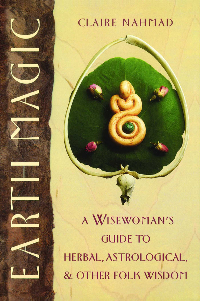Earth Magic: A Wisewoman's Guide to Herbal, Astrological, and Other Folk Wisdom book cover by Claire Nahmad