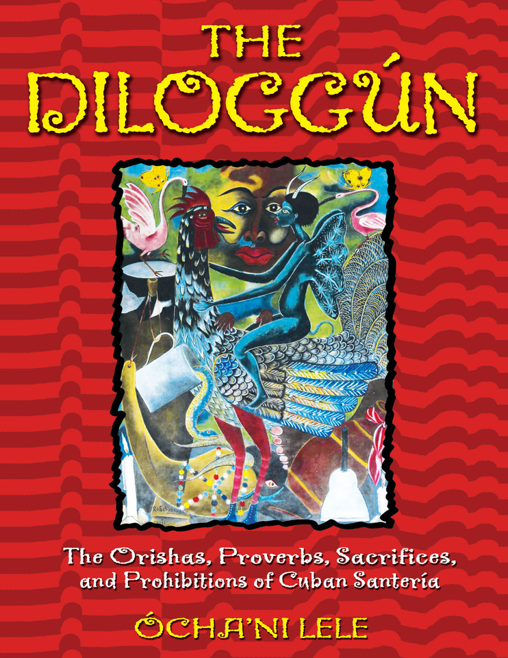 The Diloggún: The Orishas, Proverbs, Sacrifices, and Prohibitions of Cuban Santería book cover by Ócha'ni Lele