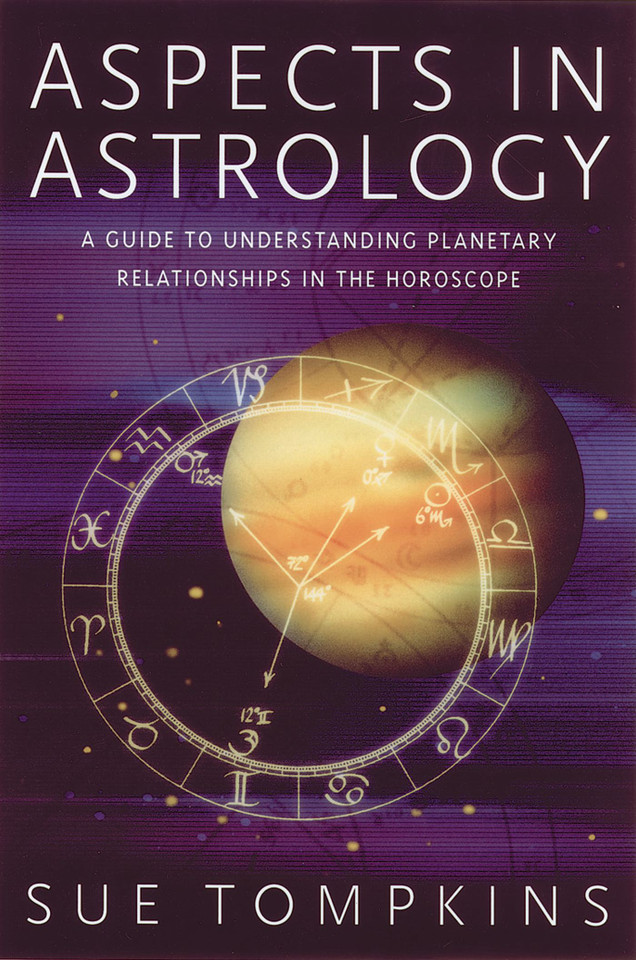 Aspects in Astrology: A Guide to Understanding Planetary Relationships in the Horoscope book cover by Sue Tompkins