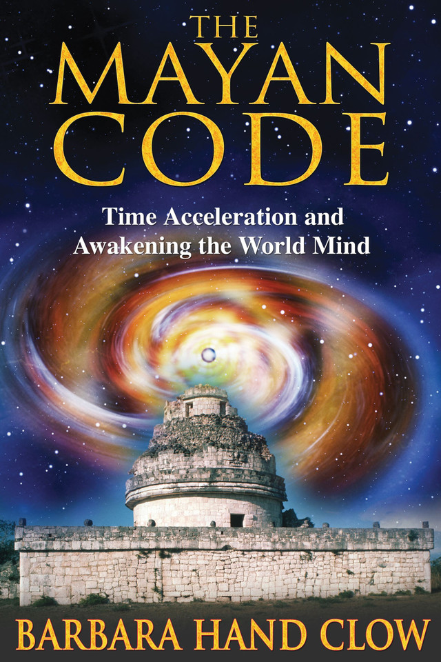 The Mayan Code: Time Acceleration and Awakening the World Mind book cover by Barbara Hand Clow