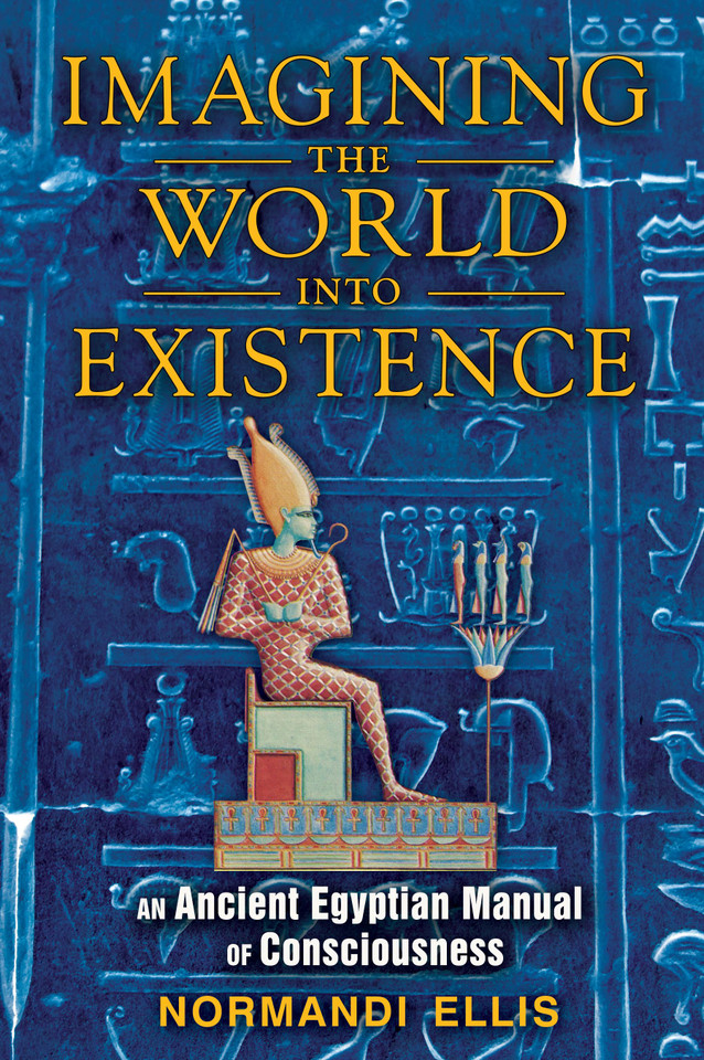 Imagining the World into Existence: An Ancient Egyptian Manual of Consciousness book cover by Normandi Ellis